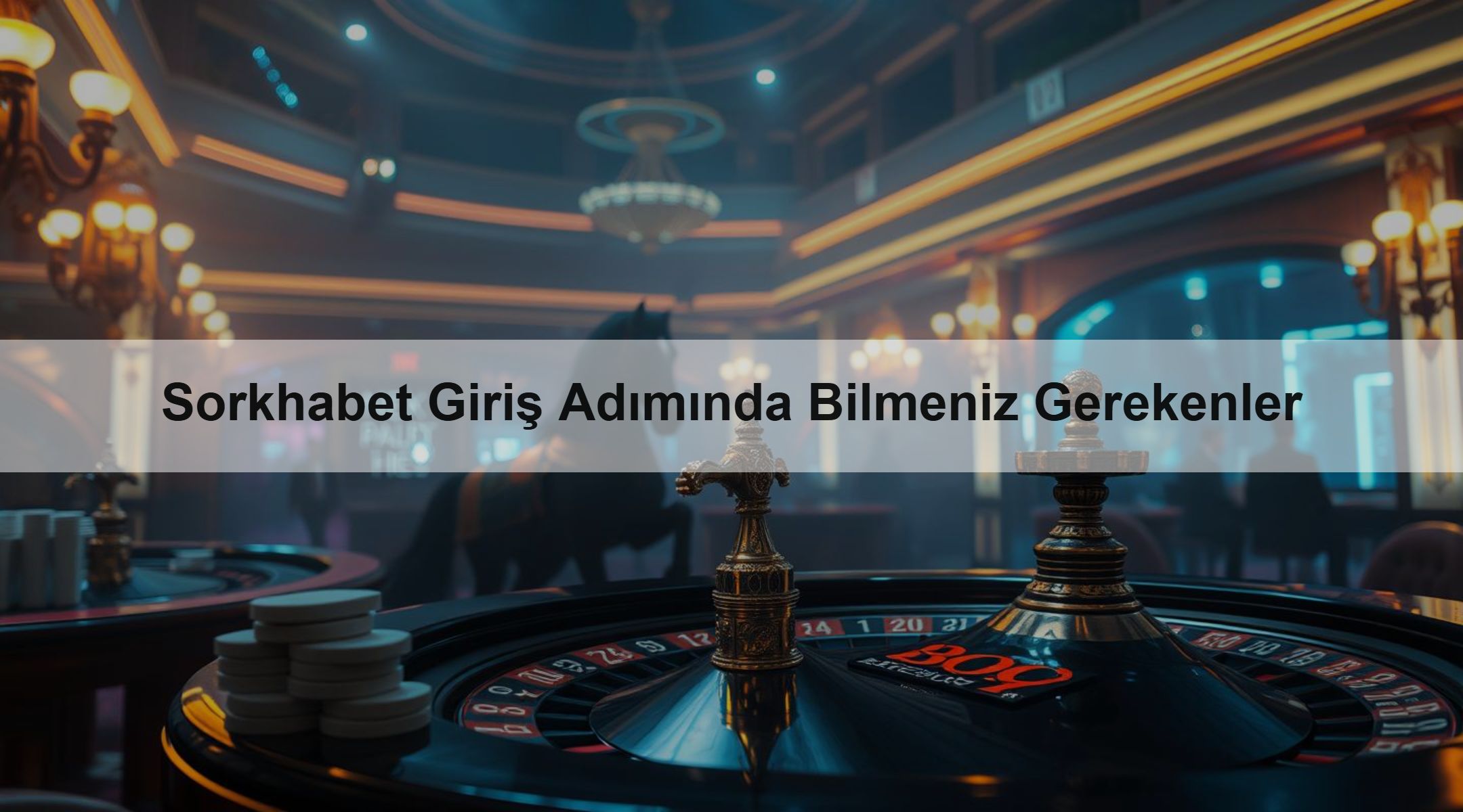 Sorkhabet Giriş Adımında Bilmeniz Gerekenler