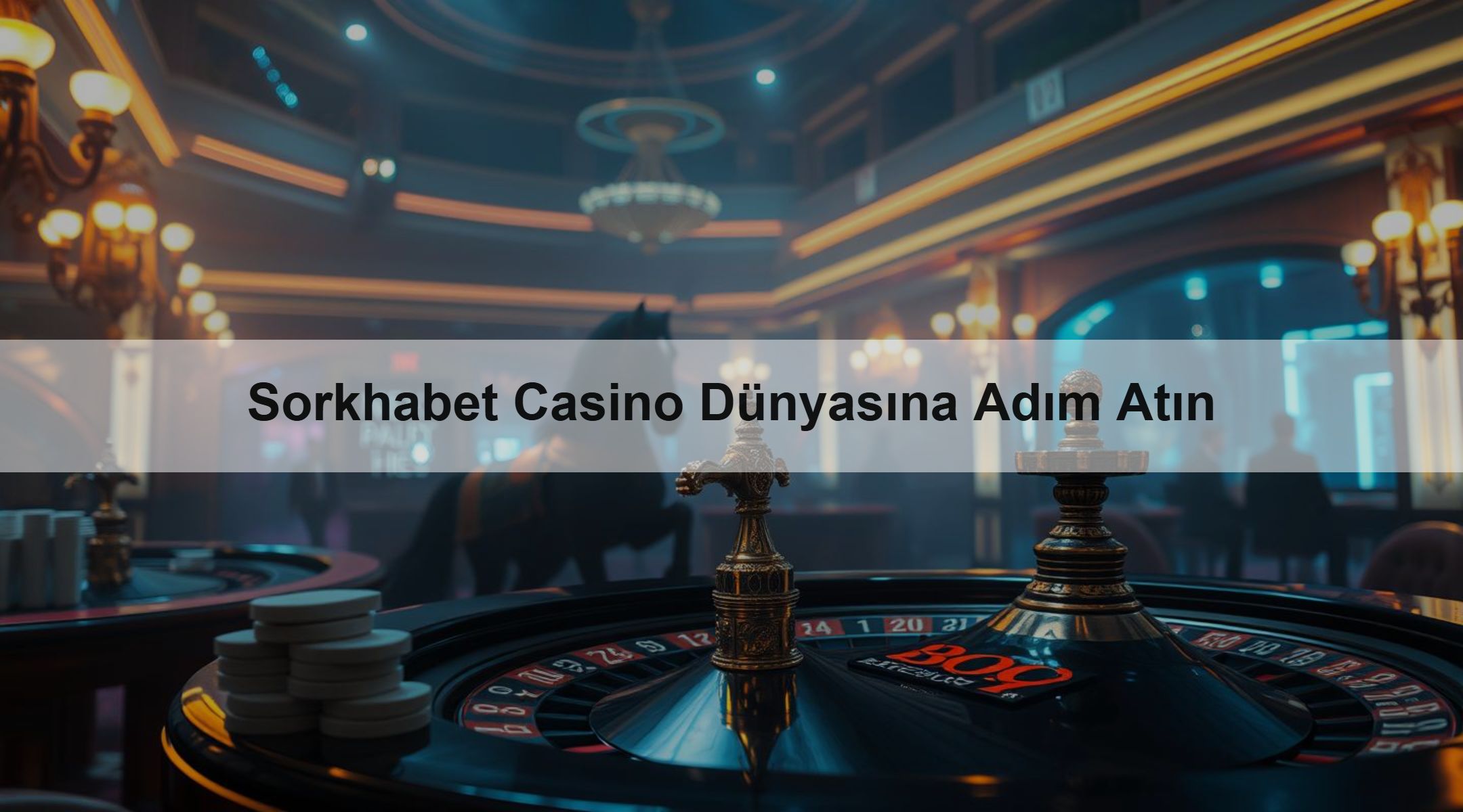 Sorkhabet Casino Dünyasına Adım Atın